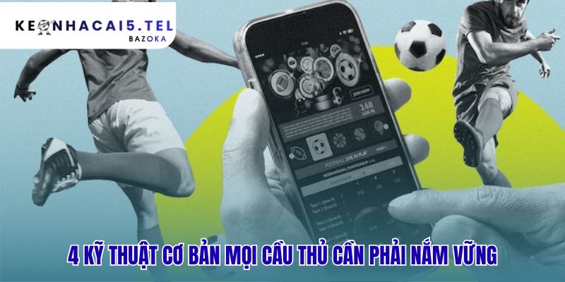 Những kỹ năng bóng đá cơ bản mọi cầu thủ cần có là chuyền đỡ rê sút